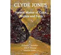 Clyde Jones Natural Master of Color, Texture and Form
