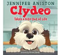 Clydeo Takes a Bite Out of Life: A Fun Picture Book about a Food-Loving Dog