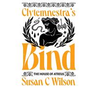 Clytemnestra's Bind: The House of Atreus