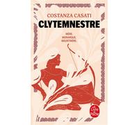 Clytemnestre - Costanza Casati - Lgf - Poche - Roman