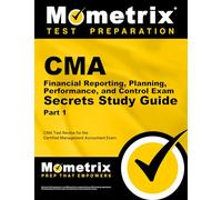 CMA: Financial Planning, Performance and Control Exam Secrets: CMA Test Review for the Certified Management Accountant Exam