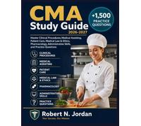 CMA Study Guide 2026-2027: Master Clinical Procedures, Medical Assisting, Patient Care, Medical Law & Ethics, Pharmacology, Administrative Skills, and Practice Questions