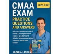CMAA EXAM PRACTICE QUESTIONS AND ANSWERS: Gain the confidence to excel with 600+ comprehensive practice questions and detailed answer explanations to ensure certification success