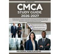 CMCA STUDY GUIDE 2026-2027: A Meticulously Composed Examination Manual for the Certified Manager of Community Associations Credential Incorporating ... Governance-Oriented Managerial Discernment