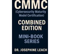 CMMC (Cybersecurity Maturity Model Certification) Mini-Book Series: The Combined Edition