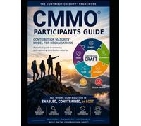 CMMO Participants Guide: Contribution Maturity Model for Organisations