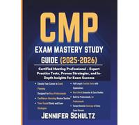 CMP Exam Mastery Study Guide 2025-2026: Certified Meeting Professional - Expert Practice Tests, Proven Strategies, and In-Depth Insights for Exam Success
