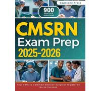 CMSRN Exam Prep 2025-2026: Master the Exam with 900 Practice Questions, Detailed Answer Explanations and a Complete Up-to-date Study Guide to Become a Certified Medical-Surgical Registered Nurse