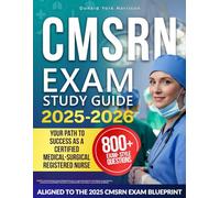 CMSRN EXAM STUDY GUIDE: Complete Review Book for the Certified Medical-Surgical Registered Nurse Exam | Includes Practice Tests, Case-Based, and Test Strategies for the MSNCB CMSRN Certification