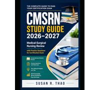 CMSRN Study Guide 2026-2027: Medical-Surgical Nursing Review with Practice Questions for Certification Exam