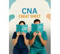 CNA Cheat Sheet: Being a CNA is not just a job-it’s caring for people when they need it most