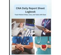 CNA Daily Report Sheet Logbook: Certified Nursing Assistant Shift Organizer for Tracking Patient Care, Vitals, Tasks & Observations | 8.5 x 11 inch size, 120 pages