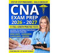 CNA EXAM PREP: The All-in-One Guide with 1,000+ Q&A and 11 Full-Length Practice Tests to Master the CNA Exam