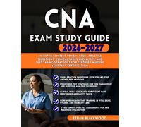 CNA EXAM STUDY GUIDE 2026-2027: In-Depth Content Review 1,500+ Practice Questions, Clinical Skills Checklists and Test Taking Strategies for Certified Nursing Assistant Certification