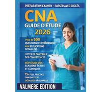 CNA Guide d'étude 2026: Plus de 500 questions d'entraînement avec explications détaillées, listes de contrôle des compétences étape par étape, révisions des examens écrits et cliniques