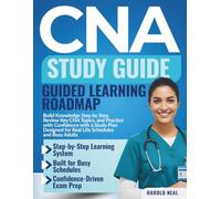 CNA Study Guide Guided Learning Roadmap: Build Knowledge Step by Step, Review Key CNA Topics, and Practice with Confidence with a Study Plan Designed for Real Life Schedules and Busy Adults