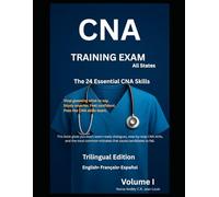 CNA Training Exam 2026-2027 -Volume 1: Skills & Core Concepts: English • Spanish • French •24 Skills Explained Step by Step Real Exam Dialogues • Key Abbreviations
