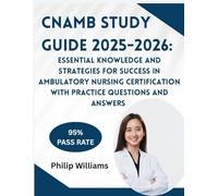 CNAMB STUDY GUIDE 2025-2026: Essential Knowledge and Strategies for Success in Ambulatory Nursing Certification with Practice Questions and Answers