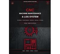 CNC Machine Maintenance & Log System: Axis Calibration • Preventive Maintenance • Spindle Hours • Coolant Logs • Tool Tracking