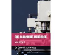 CNC MACHINING HANDBOOK: Volume I