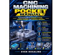 CNC MACHINING POCKET MANUAL: A practical guide to toolpaths, G-Code, Cutting strategies and machines operation.