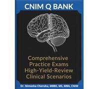 CNIM® Q Bank: Comprehensive Practice Exams for the Neurophysiologic Intraoperative Monitoring Certification: High-Yield Review, Clinical Scenarios, ... Potentials, Study Schedule & Exam Strategy