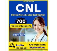 CNL Exam Practice: 700 Evidence-Based Questions with detailed rationales Covering Clinical Leadership and Patient Care Domains for Clinical Nurse Leader Certification