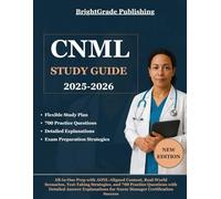 CNML Study Guide 2025-2026: All-in-One Prep with AONL-Aligned Content, Real-World Scenarios, Test-Taking Strategies, and 700 Practice Questions with ... for Nurse Manager Certification Success