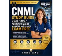 CNML Study Guide 2026-2027: Certified Nurse Manager and Leader Exam Prep: Complete Review with Practice Questions, Leadership Case Studies, Financial ... Planning, and Proven Test-Taking Strategies
