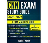 CNN Exam Study Guide 2026-2027: Certified Nephrology Nurse Exam Mastery Guide with Complete Content Review, 4 Full-Length Tests Questions and Answers, ... Pitfall Alerts - Convert Doubt into Points