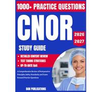 CNOR STUDY GUIDE 2026-2027: A Comprehensive Review of Perioperative Principles, Safety Standards, and Exam-Focused Practice Questions
