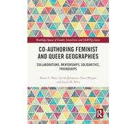 Co-authoring Feminist and Queer Geographies