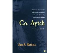 Co. Aytch A Confederate Memoir of the Civil War by Sam R Watkins Sam R. Watkins (Auteur)