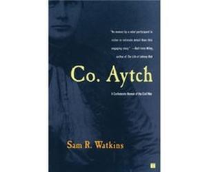 Co. Aytch A Confederate Memoir of the Civil War by Sam R Watkins Sam R. Watkins (Auteur)
