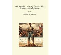 Co. Aytch, Maury Grays, First Tennessee Regiment