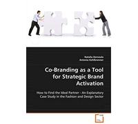 Co-Branding As A Tool For Strategic Brand Activation: How To Find The Ideal Partner - An Explanatory Casestudy In The Fashion And Design Sector