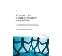 Co-construire l'autodétermination au quotidien Vers un partenariat entre professionnel-le-s et personnes avec une déficience intellectuelle - Geneviève Pierart - Ies Editions - broché - Essai