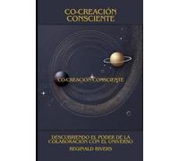 Co-Creación Consciente: Descubriendo el Poder de la Colaboración con el Universo