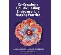 Co-Creating A Holistic Healing Environment In Nursing Practice