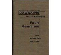 Co-Creating a Public Philosophy for Future Generations, Praeger Studies on the 21st Century