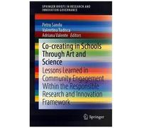 Co-Creating In Schools Through Art And Science : Lessons Learned In Community Engagement Within The Responsible Research And Innovation Framework