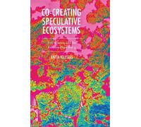 Co-Creating Speculative Ecosystems Art, Science, and the Invasive Plant Being - Author Antía Iglesias - Bloomsbury Academic - ebook (ePub) - Livre