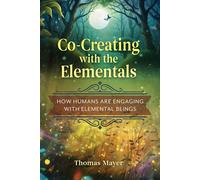Co-Creating with the Elementals How Humans Are Engaging with Elemental Beings - Thomas Mayer - Findhorn Press - ebook (ePub) - Livre