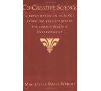 Co-Creative Science: A Revolution in Science Providing Real Solutions for Today's Health and Environment