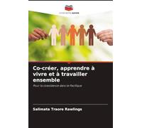 Co-créer, apprendre à vivre et à travailler ensemble