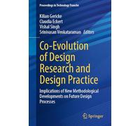 Co-Evolution of Design Research and Design Practice: Implications of New Methodological Developments on Future Design Processes
