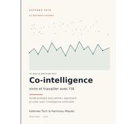 Co-intelligence : vivre et travailler avec l’IA: Guide pratique pour penser, apprendre et créer avec l’intelligence artificielle.