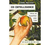 Co-intelligence - Vivre et travailler avec l'IA - Ethan Mollick - First Interactive - broché - Guide