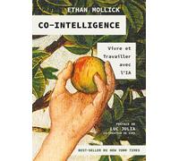Co-intelligence - Vivre et travailler avec l'IA : machine learning, best-seller, ia, intelligence artificielle, enjeux de l'ia, découvrir l'ia, chatgpt, découvrir le fonctionnement de l'ia