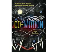 Co-motion: Re-thinking Power, Subjects, and Feminist and Queer Alliances